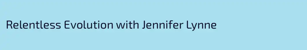 Relentless Evolution with Jennifer Lynne